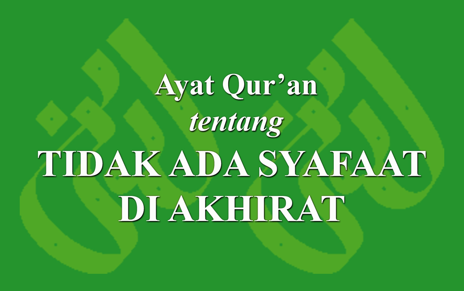 Alquran: Jaminan Syafaat di Akhirat? Buktinya Ada!